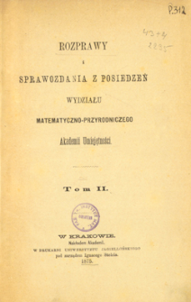 Rozprawy i Sprawozdania z Posiedzeń Wydziału Matematyczno-Przyrodniczego Akademii Umiejętności T. 2 (1875), Table of contents and extras