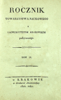 Rocznik Towarzystwa Naukowego z Uniwersytetem Krakowskim Połączonego. 1824, Tom 9