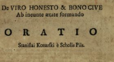 De Viro Honesto & Bono Cive Ab ineunte ætate formando Oratio Stanislai Konarski [...] Cum [...] nobilissima Juventus ad novum Collegium Nobilium, Varsaviæ, [...] introduceretur Anno 1754. VIII. Cal[endis] Octobris