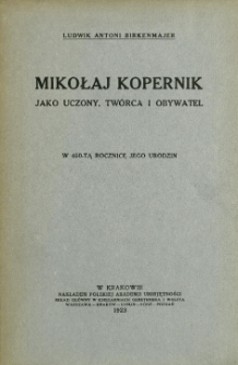 Mikołaj Kopernik jako uczony, twórca i obywatel : w 450-tą rocznicę jego urodzin