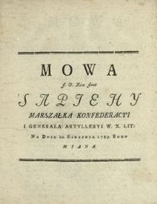 Mowa J.O. Xcia Jmci Sapiehy Marszałka Konfederacyi I Generała Artylleryi W.X.Lit. Na Dniu 10. Sierpnia 1789. Roku Miana