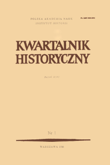Kwartalnik Historyczny R. 93 nr 1 (1986), Przeglądy - Polemiki - Propozycje