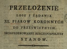 Przełożenie Losu I Żądania XX. Piarow Koronnych Do Prześwietnych Skonfederowaney Rzeczypospolitey Stanow