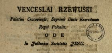 Venceslai Rzewuski Palatini Cracoviensis, Supremi Ducis Exercituum Regni Poloniæ Ode In Jacturam Societatis Jesu