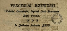 Venceslai Rzewuski Palatini Cracoviensis, Supremi Ducis Exercituum Regni Poloni&aelig; Ode In Jacturam Societatis Jesu