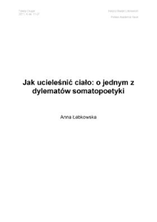 Jak ucieleśnić ciało: o jednym z dylemat&oacute;w somatopoetyki