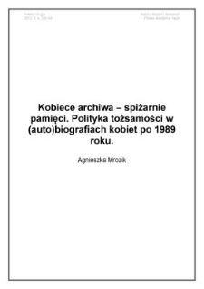 Kobiece archiwa &ndash; spiżarnie pamięci. Polityka tożsamości w&nbsp;(auto)biografiach kobiet po 1989 roku