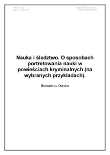 Nauka i śledztwo. O sposobach portretowania nauki w powieściach kryminalnych (na wybranych przykładach)