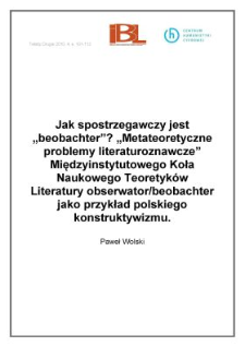 Jak spostrzegawczy jest "beobachter"? "Metateoretyczne problemy literaturoznawcze" Międzyinstytutowego Koła Naukowego Teoretyk&oacute;w Literatury "obserwator/beobachter" jako przykład polskiego konstruktywizmu