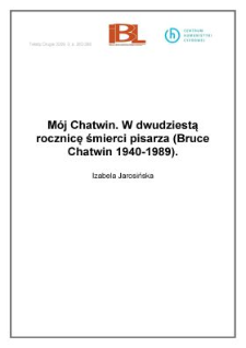 M&oacute;j Chatwin. W dwudziestą rocznicę śmierci pisarza (Bruce Chatwin 1940-1989)