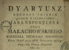 Dyaryusz Obchodu Jmienin Jasnie Wielmoznego Jana Nepomucena Nałęcz Małachowskiego Marszałka Trybunału Koronnego, Któren Obchód przez JWW. Deputatów wykonywany, całą Oktawę obeymował, Roku 1787