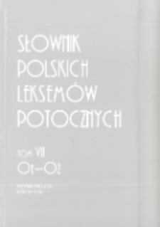Słownik polskich leksem&oacute;w potocznych. T. 7, Oe-Oż