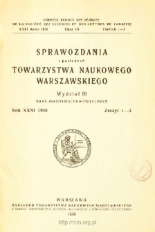 Sprawozdania z Posiedzeń Towarzystwa Naukowego Warszawskiego. Wydział 3, Nauk Matematyczno-Fizycznych. Rok XXXI 1938. Zeszyt 1-3
