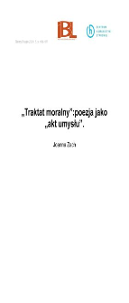 'Traktat moralny': poezja jako &bdquo;akt umysłu&rdquo;