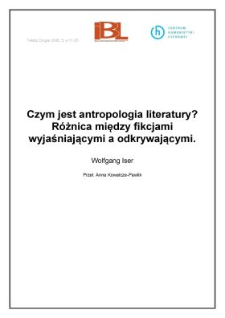Czym jest antropologia literatury? R&oacute;żnica między fikcjami wyjaśniającymi a odkrywającymi