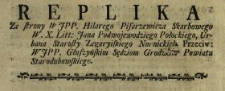 Replika Ze strony WJPP. Hilarego Pisarzewicza Skarbowego W.X.Litt., Jana Podwojewodziego Połockiego, Urbana Starosty Zegaryiskiego Nornickich Przeciw WJPP. Głuszyńskim Sędziom Grodzkim Powiatu Starodubowskiego