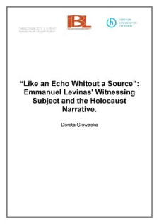 “Like an Echo Without a Source”: Emmanuel Levinas’ Witnessing Subject and the Holocaust Narrative