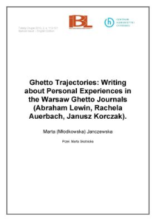 Ghetto Trajectories: Writing about Personal Experiences in the Warsaw Ghetto Journals (Abraham Lewin, Rachela Auerbach, Janusz Korczak)