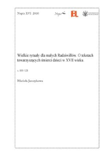Wielkie rytuały dla małych Radziwiłłów. O tekstach towarzyszących śmierci dzieci w XVII wieku