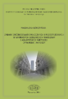Zmiany zr&oacute;żnicowań społecznych i przestrzennych w wybranych dzielnicach Warszawy i aglomeracji paryskiej : dynamika i aktorzy = Changes in the social and spatial differentiations in selected districts in Warsaw and in Paris agglomeration : dynamics and actors