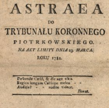 Astraea Do Trybunału Koronnego Piotrkowskiego Na Akt Limity Dnia 23. Marca Roku 1782