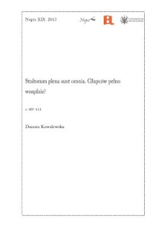 Stultorum plena sunt omnia. Głupc&oacute;w pełno wszędzie?