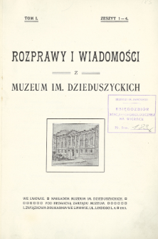 Rozprawy i Wiadomości z Muzeum im. Dzieduszyckich, 1915, Tom 1, Zeszyt 1-4
