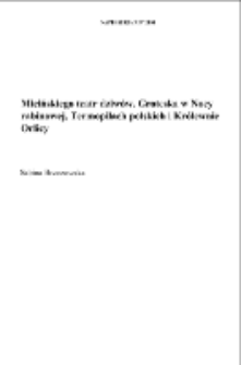 Micińskiego teatr dziw&oacute;w. Groteska w "Nocy rabinowej", "Termopilach polskich" i "Kr&oacute;lewnie Orlicy"
