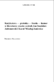 Karykatura — groteska — ironia — humor w literaturze czasów saskich: Jan Stanisław Jabłonowski i Karol Mikołaj Juniewicz