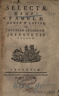Selectæ Æsopi Fabulæ Græce & Latine : In Gratiam Studiosæ Juventutis Polonæ