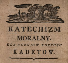 Katechizm Moralny Dla Uczniow Korpusu Kadetow