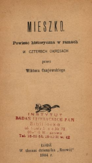 Mieszko : powieść historyczna w ramach : w czterech okresach