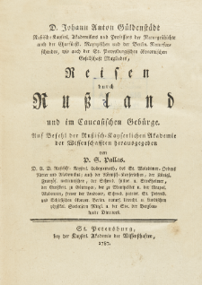 D. Johann Anton Güldenstädt [...] Reisen durch Russland und im Caucasischen Gebürge. [Th. 1]