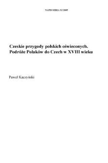 Czeskie przygody polskich oświeconych. Podr&oacute;że Polak&oacute;w do Czech w XVIII wieku