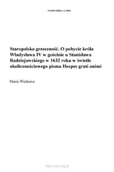 Staropolska grzeczność. O pobycie króla Władysława IV w gościnie u Stanisława Radziejowskiego w 1632 roku w świetle okolicznościowego pisma "Hospes grati animi..."