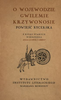 O wojewodzie Gwilemie Krzywonosie : powieść rycerska