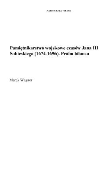 Pamiętnikarstwo wojskowe czas&oacute;w Jana III Sobieskiego (1674-1696). Pr&oacute;ba bilansu