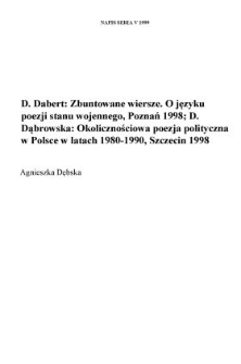Dobrochna Dabert, "Zbuntowane wiersze. O języku poezji stanu wojennego", Poznań 1998, Wydawnictwo WiS, ss. 278; Danuta Dąbrowska, "Okolicznościowa poezja polityczna w Polsce w latach 1980-1990", Szczecin 1998, Wydawnictwo Naukowe Uniwersytetu Szczecińskiego, ss. 206