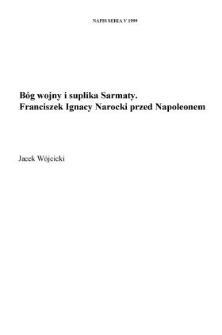 B&oacute;g wojny i suplika Sarmaty. Franciszek Ignacy Narocki przed Napoleonem