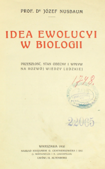 Idea ewolucyi w biologii: przeszłość, stan obecny i wpływ na rozw&oacute;j wiedzy ludzkiej