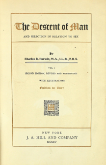 The descent of man and selection in relation to sex. Vol. 1