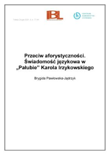 Przeciw aforystyczności. Świadomość językowa w "Pałubie" Karola Irzykowskiego
