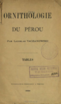 Ornithologie du P&eacute;rou. [T. 4], Tables