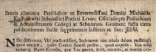 Brevis allocutio Perillustris ac Reverendissimi Domini Michaelis Kadłubowski Scholastici Pr&aelig;lati Livon., Officialis per Podlachiam & Administratoris Collegij ac Scholarum Grodnen. facta circa publicationem Bull&aelig; supprimentis Institutum Soc. Jesu