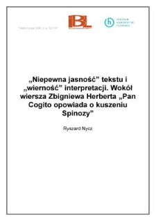 "Niepewna jasność" tekstu i "wierność" interpretacji. Wok&oacute;ł wiersza Zbigniewa Herberta "Pan Cogito opowiada o kuszeniu Spinozy"