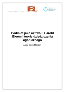 Podmiot jako akt woli: Harold Bloom i teoria dziedziczenia agonicznego