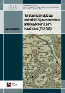 Transformacja krajobrazu wschodnich Kujaw w kontekście zmian użytkowania ziemi i osadnictwa (1770-1970)