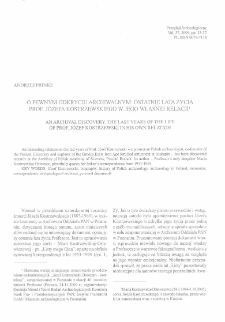 O pewnym odkryciu archiwalnym : ostatnie lata życia Prof. Józefa Kostrzewskiego w jego własnej relacji = An archival discovery : the last years of the life of Prof. Józef Kostrzewski in his own relation