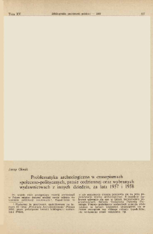 Problematyka archeologiczna w czasopismach społeczno-politycznych, prasie codziennej oraz wybranych wydawnictwach z innych dziedzin, za lata 1957 i 1958)