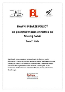 Dawni pisarze polscy : od początk&oacute;w piśmiennictwa do Młodej Polski : przewodnik biograficzny i bibliograficzny. T. 2, I - Me